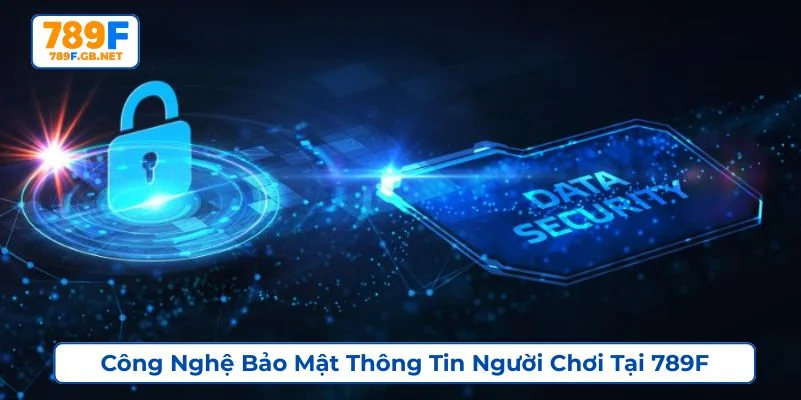 789F áp dụng những công nghệ bảo mật hiện đại nhất