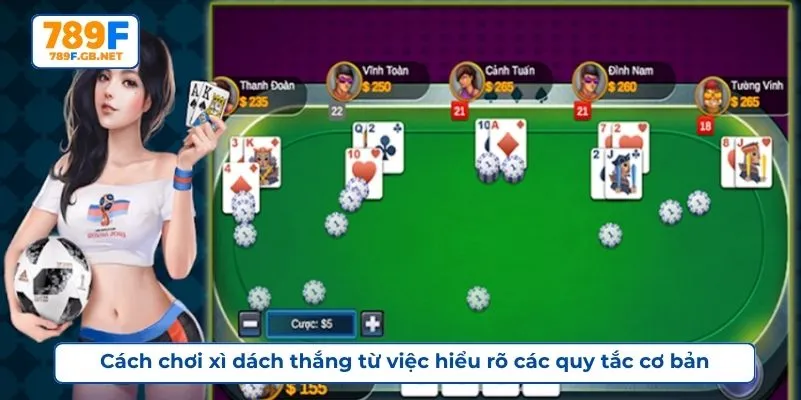 Cách chơi xì dách thắng từ việc hiểu rõ các quy tắc cơ bản