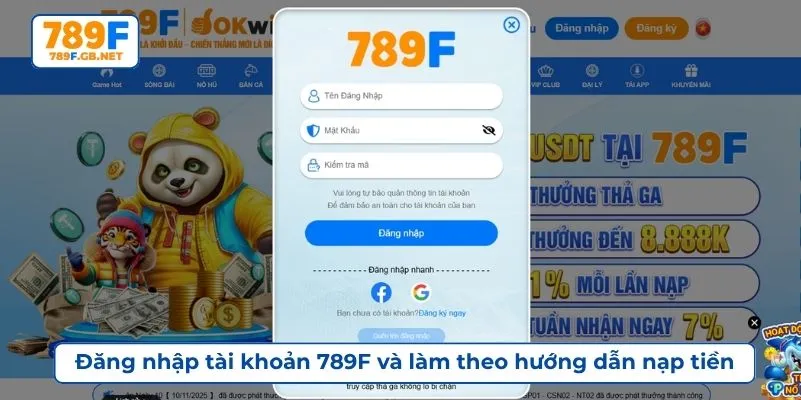 Đăng nhập tài khoản 789F và làm theo hướng dẫn nạp tiền
