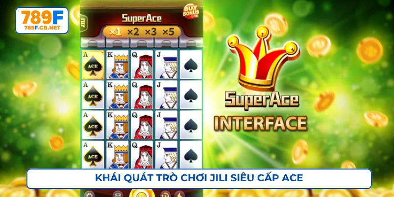 Jili siêu cấp ACE cổ điển kết hợp tiện ích hiện đại