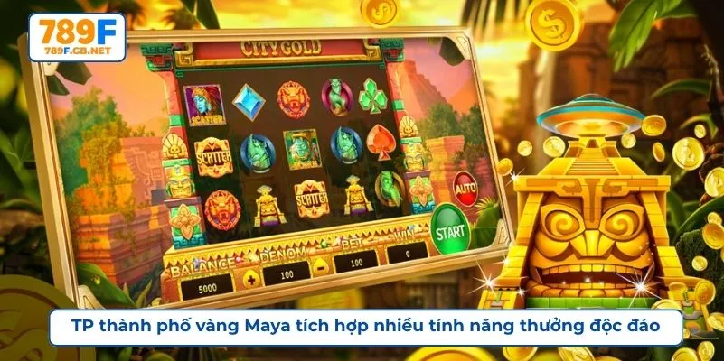 TP thành phố vàng Maya tích hợp nhiều tính năng thưởng độc đáo