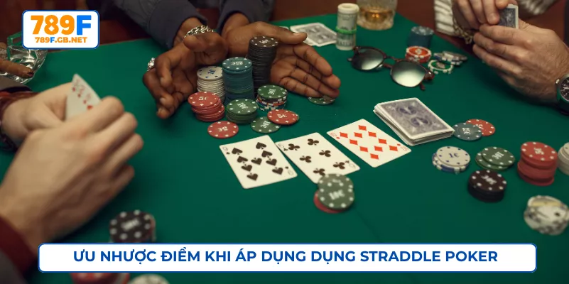Ưu nhược điểm khi áp dụng dụng Straddle Poker
